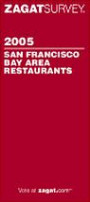 Zagatsurvey 2005 San Francisco/bay Area Restaurants (Zagatsurvey: San Francisco/ Bay Area Restaurants)