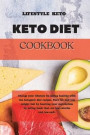 Keto Diet Cookbook: Change your lifestyle by eating healthy with the ketogenic diet recipes. Burn fat and lose weight fast by boosting you