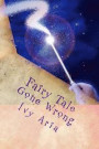 Fairy Tale Gone Wrong: Fairy Tale Gone Wrong; When she finds the man of her dreams will it be her undoing or will the man of her nightmares b