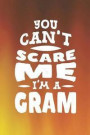 You Can't Scare Me I'm A Gram: Family life Grandma Mom love marriage friendship parenting wedding divorce Memory dating Journal Blank Lined Note Book