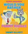 Would You Rather + Funny Riddle - 310 PAGES A Hilarious, Interactive, Crazy, Silly Wacky Question Scenario Game Book Family Gift Ideas For Kids, Teens And Adults