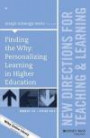 Finding the Why: Personalizing Learning in Higher Education: New Directions for Teaching and Learning Number 145 (J-B TL Single Issue Teaching and Learning)