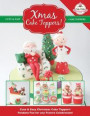 Xmas Cake Toppers!: Cute & Easy Christmas Cake Toppers! Fondant Fun for any Festive Celebration!: Volume 9 (Cute & Easy Cake Toppers Collection)