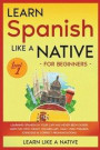 Learn Spanish Like a Native for Beginners - Level 1: Learning Spanish in Your Car Has Never Been Easier! Have Fun with Crazy Vocabulary, Daily Used Ph
