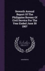 Seventh Annual Report of the Philippine Bureau of Civil Service for the Year Ended June 30 1907