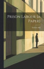 Prison Labour [a Paper]