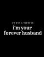 I'm Not a Widower, I'm your Forever Husband: Grieving Journal (Loss of Your Wife, Spouse, Life Partner (Grief Support Recovery for Coping With Bereave