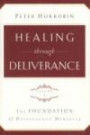 Healing Through Deliverance: Foundation of Deliverance Ministry v. 1