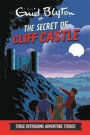 The Secret of Cliff Castle: Three Intriguing Adventure Stories (Enid Blyton: Adventure Collection)