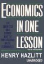 Economics in One Lesson: The Shortest and Surest Way to Understand Basic Economic