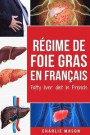 Régime de foie gras En français/ Fatty liver diet In French: Guide sur la façon de mettre fin à la maladie du foie gras