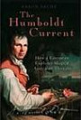 The Humboldt Current: A European Explorer and His American Disciple