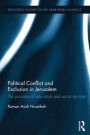 Political Conflict and Exclusion in Jerusalem: The Provision of Education and Social Services (Routledge Studies on the Arab-Israeli Conflict)