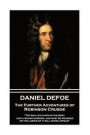 Daniel Defoe - The Further Adventures of Robinson Crusoe: The Soul Is Placed in the Body Like a Rough Diamond, and Must Be Polished, or the Luster of