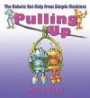 Pulling Up: The Pulley (The Robotx Get Help from Simple Machines)