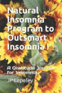 Natural Insomnia Program to Outsmart Insomnia: A Gratitude Journal for Insomnia