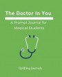 The Doctor in You: A Prompt Journal for Medical Students