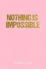 Inspirational Journal: Dot Grid Gift Idea - Nothing Is Impossible Inspirational Quote Journal - Pink Dotted Diary, Planner, Gratitude, Writin