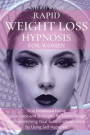 Rapid Weight Loss Hypnosis for Women: Stop Emotional Eating - Proven Steps and Strategies for Losing Weight Reprogramming Your Subconscious Mind by Us