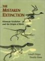 The Mistaken Extinction: Dinosaur Evolution and the Origin of Birds