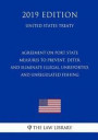 Agreement on Port State Measures to Prevent, Deter, and Eliminate Illegal, Unreported, and Unregulated Fishing (United States Treaty)
