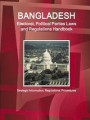 Bangladesh Electoral, Political Parties Laws and Regulations Handbook - Strategic Information, Regulations, Procedures