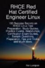 RHCE Red Hat Certified Engineer Linux: 100 Success Secrets on RHCE Linux Test Preparation, Study Guides, Practice Exams, Braindumps, Certification ... Preparation, Tips and Tricks, and Much More