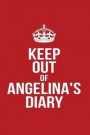 Keep Out of Angelina's Diary: Personalized Lined Journal for Secret Diary Keeping