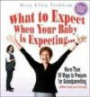 What to Expect When Your Baby is Expecting: More than 50 Ways to Prepare for Grandparenting (without driving your kid crazy!)