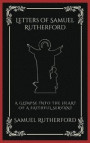 Letters of Samuel Rutherford: A Glimpse into the Heart of a Faithful Servant (Grapevine Press)