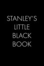 Stanley's Little Black Book: The Perfect Dating Companion for a Handsome Man Named Stanley. A secret place for names, phone numbers, and addresses
