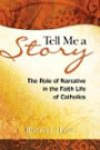 Tell Me a Story: The Role of Narrative in the Faith Life of Catholic