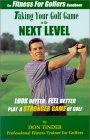 The Fitness for Golfer's Handbook: Taking Your Golf Game to the Next Level--Look Better, Feel Better, Play a Stronger Game of Golf!