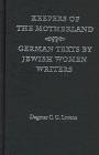 Keepers of the Motherland: German Texts by Jewish Women Writers (Texts and Contexts)