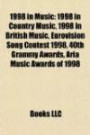 1998 in Music: 1998 in Country Music, 1998 in British Music, Eurovision Song Contest 1998, 40th Grammy Awards, Aria Music Awards of 1998