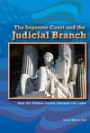 The Supreme Court and the Judicial Branch: How the Federal Courts Interpret Our Laws (Constitution and the United States Government)