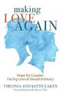 Making Love Again: Hope for Couples Facing Loss of Sexual Intimacy