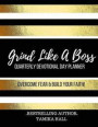 Grind Like A Boss Planner: Quarterly Devotional Day Planner