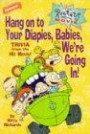 Rugrats Movie, The: Hang On To Your Diapies, Babies, We're Going In! : Trivia from the Hit Movie! (Rugrats)