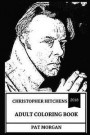 Christopher Hitchens Adult Coloring Book: The Greatest Intellectual and Religious Critic, Controversial Journalism Figure and Legendary Orator Inspire