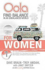 Oola for Women: Find Balance in an Unbalanced World--7 Key Areas of Life to Have Less Stress, More Purpose, and Reveal the Greatness Within You