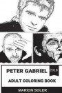 Peter Gabriel Adult Coloring Book: Flautist of the Genesis and MTV Award Winning Artist, Experimental Rock Vocalist and Great Humanitarian Inspired Ad