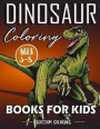 Dinosaur Coloring Books for Kids 3-8: Extremely Interesting as Filling in Colors to Bring These Extinct Dinosaur Creatures Back to Life
