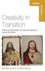 Creativity in Transition: Politics and Aesthetics of Cultural Production Across the Globe (Material Mediations: People and Things in a World of Movement)