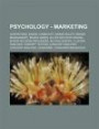 Psychology - Marketing: Advertising, Brand Community, Brand Equity, Brand Management, Brand Names, Buyer Decision Making, Buyer Decision Proce