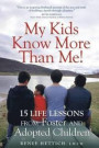 My Kids Know More Than Me!: 15 Life Lessons from Foster and Adopted Children
