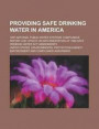 Providing Safe Drinking Water in America; 1997 National Public Water Systems Compliance Report and Update on Implementation of 1996 Safe Drinking Water ACT Amendments