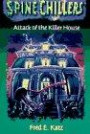 Attack of the Killer House (Spinechillers Series , No 2)