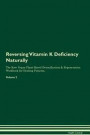 Reversing Vitamin K Deficiency: Naturally The Raw Vegan Plant-Based Detoxification & Regeneration Workbook for Healing Patients. Volume 2