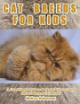 Cat Breeds for Kids: A Children's Picture Book About Cat Breeds: A Great Simple Picture Book for Kids to Learn about Different Cat Breeds